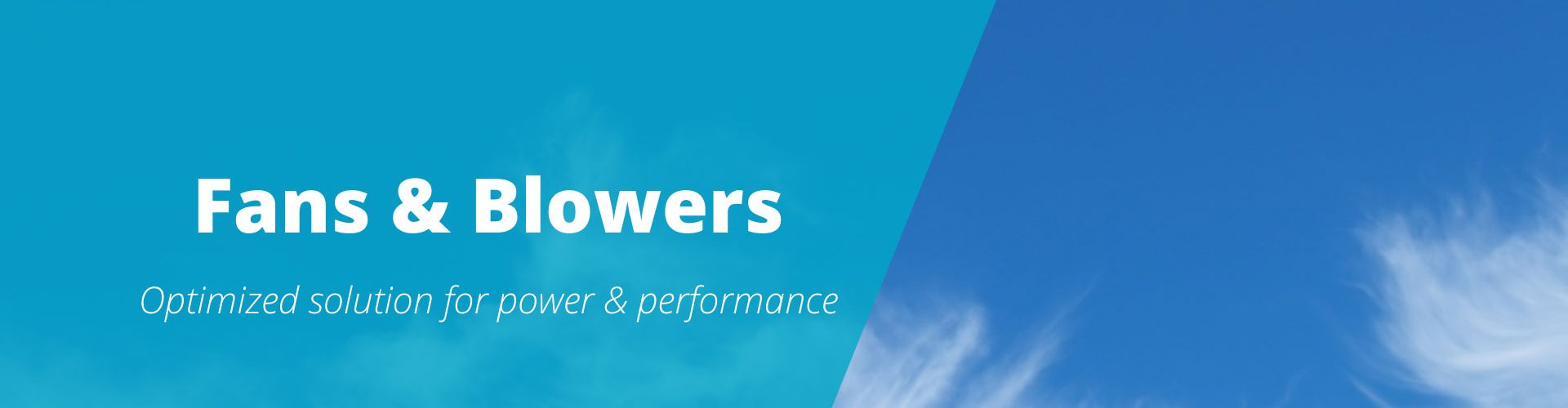 Fans and Blowers for the optimized power solution and peak performing power